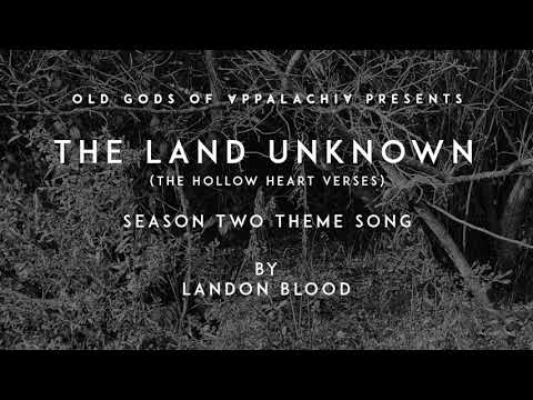 The Land Unknown (The Hollow Heart Verses) Old Gods of Appalachia Season 2 Theme