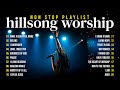 Best Hillsong Worship Songs Of All Time Nonstop Christian Music Playlist Praise Songs Collection