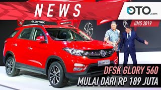 News | DFSK Glory 560 | Mulai Dari Rp 189 Juta IIMS 2019 | OTO.com