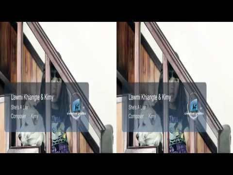 Lawmi Khiangte & Kimy - She's A Liar 3D