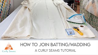 A Curly Seams Tutorial : How to join Quilt Batting / Quilt Wadding