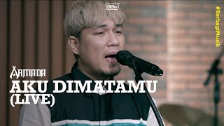 Download lagu ARMADA -  Aku Dimatamu (LIVE) | Ramadan Berbagi Musik mp3
