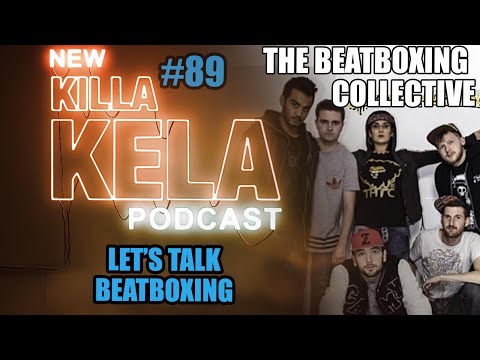 Killa Kela Podcast - UK BeatBox Champs TAKEOVER w/ Beardy Man, The beatbox Collective & Reeps One