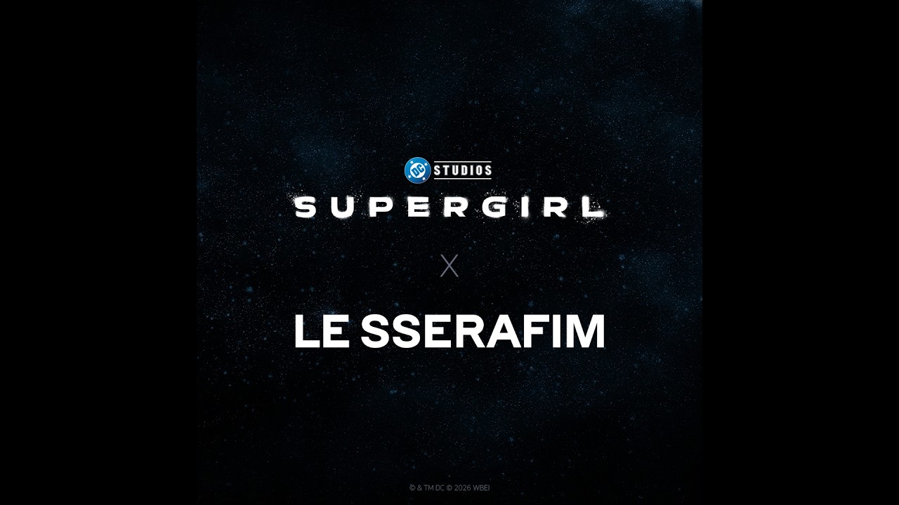 SUPERGIRL × LE SSERAFIM | Special Trailer