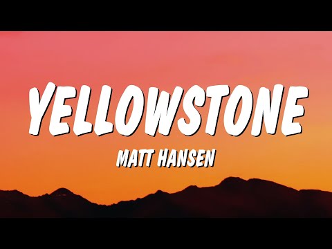 Matt Hansen - yellowstone (holding you) (Lyrics)