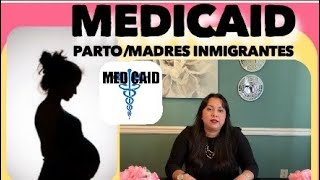 MEDICAID/PARTO MUJERES INMIGRANTES 🤰🏻