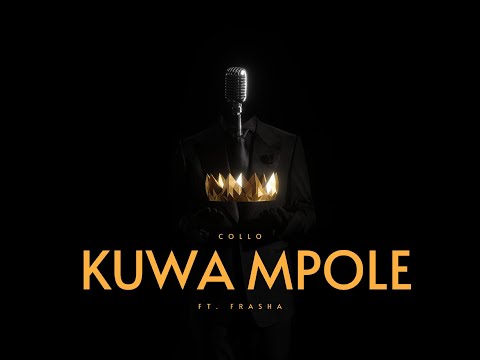 Collo ft. Frasha - Kuwa Mpole (Official Music Video)