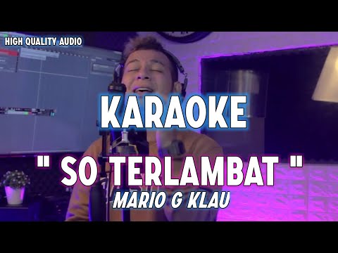 Karaoke So Terlambat - Mario G Klau (Original Song)
