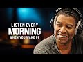 POSITIVE MORNING MOTIVATION Start Your Day Right Listen Every Day Denzel Washington Motivation