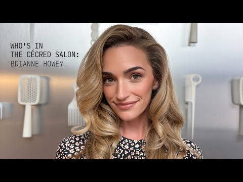 WHO'S IN THE CÉCRED SALON: BRIANNE HOWEY | CÉCRED