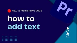 How to add text in Premiere Pro 2023 (QUICK and EASY!)