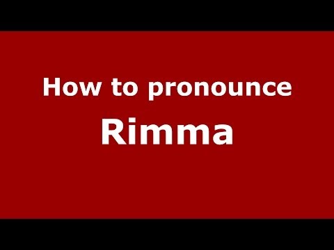 How to pronounce Rimma (Russian/Russia) - PronounceNames.com