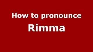 How to pronounce Rimma