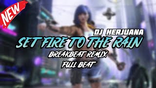 Download lagu DJ SET FIRE TO THE RAIN BREAKBEAT REMIX FULL BEAT TERBARU 2024 mp3