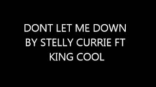 Don't let me down STELLY CURRIE feat KING COOL