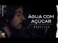 Raffa Torres - Água com Açúcar - Acústico Raffa Torres - Água com Açúcar - Acústico