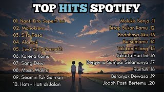 Download lagu TOP HITS SPOTIFY TERPOPULER || NANTI KITA SEPERTI INI - Batas Senja || PLAYLIST PALING POPULERR mp3