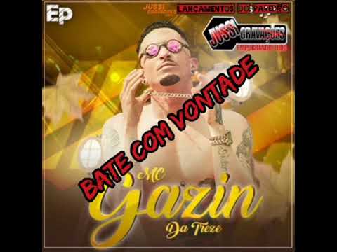 BATE COM VONTADE - MC GAZIN DA 13 (LANCAMENTO 2021)
