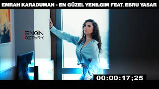 Emrah Karaduman - En Güzel Yenilgim feat. Ebru Yaşar (Engin Öztürk Remix)