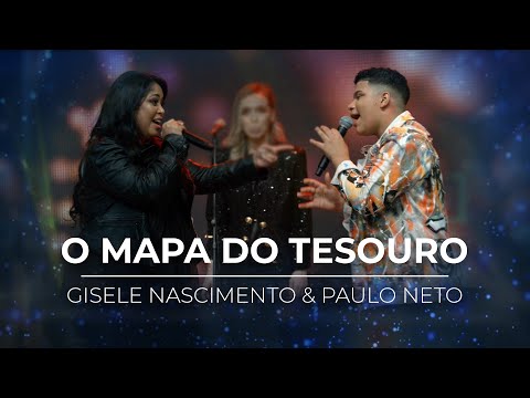 O Mapa do Tesouro | Paulo Neto e Gisele Nascimento