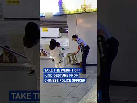 Take the weight off! Kind gesture from Chinese police officer #coolchina