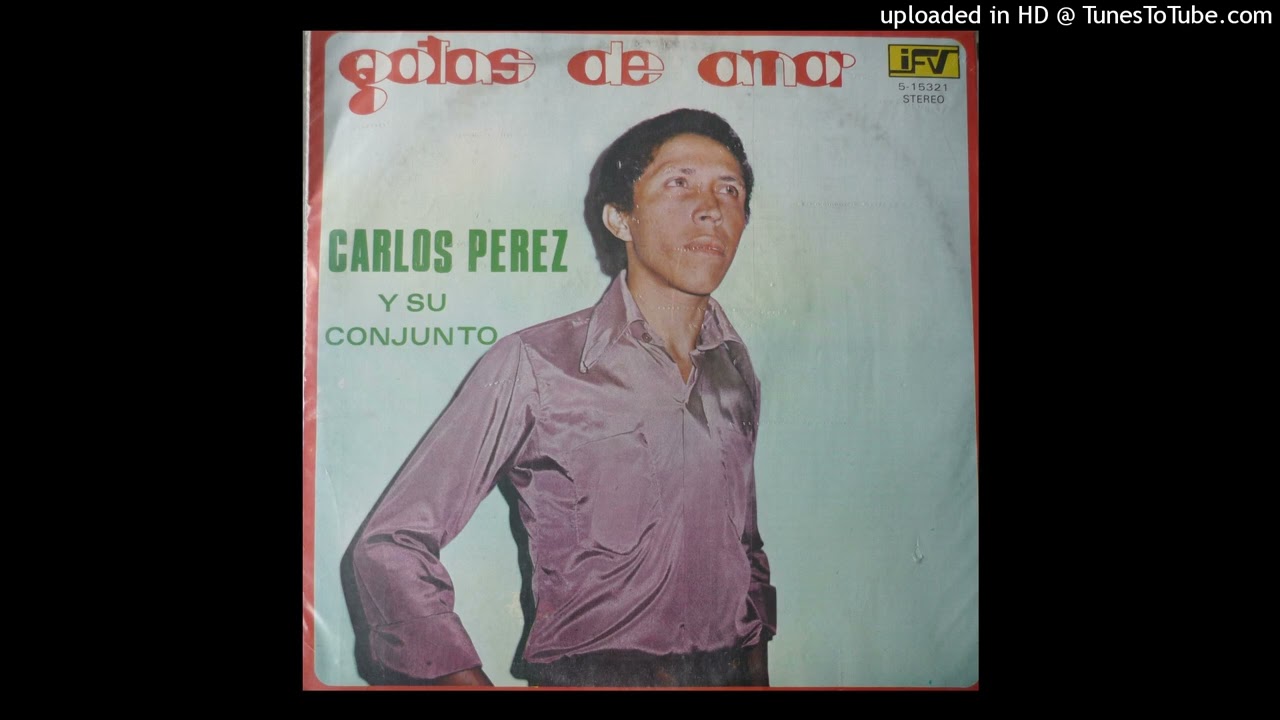 GOTAS DE AMOR Carlos Perez & Su Conjunto 1981 (Ramon Villadiego)