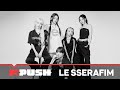 LE SSERAFIM Performs “Easy” and “Smart” | MTV Push