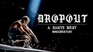 DROPOUT: A Kanye West Documentary