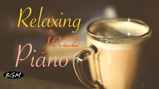 #JazzPiano#Cafe Music - Relaxing Jazz Piano Music - Background Music - Music for work,Study