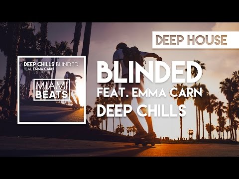 Deep Chills - Blinded (feat. Emma Carn) [Miami Beats]