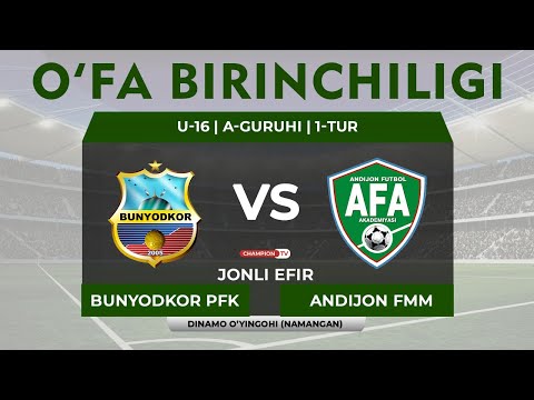 BUNYODKOR FA - ANDIJON FMM | U-16 - UFA Birinchiligi | JONLI EFIR