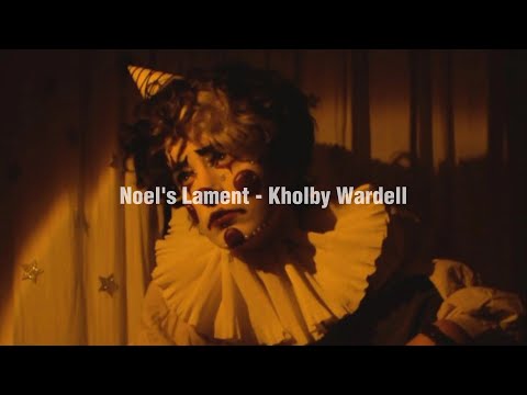 Noel's Lament - Kholby Wardell (Lyrics)