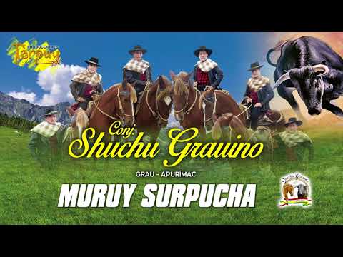 CONJUNTO SHUCHU GRAUINO / MURUY  SURPUCHA/ AUDIO OFICIAL 2018