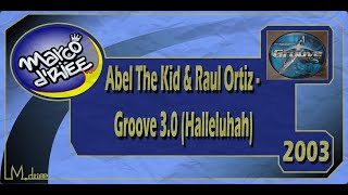 Abel The Kid and Raul Ortiz - Groove 3.0 (Halleluhah) - 2003