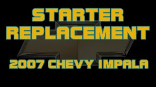 ⭐ 2007 Chevy Impala - 3.9 - How To Replace The Starter