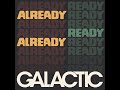 Galactic%20-%20Already