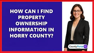 How Can I Find Property Ownership Information in Horry County
