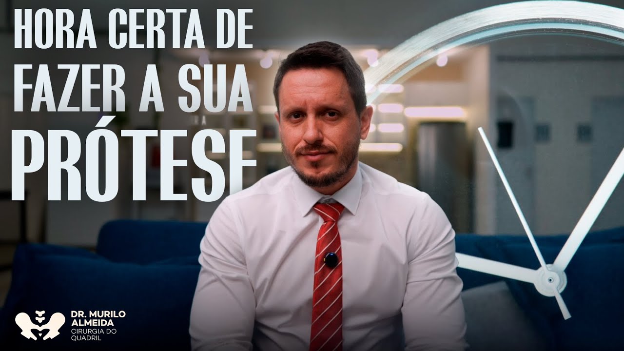 QUAL A HORA CERTA PARA FAZER SUA PRÓTESE DE QUADRIL?