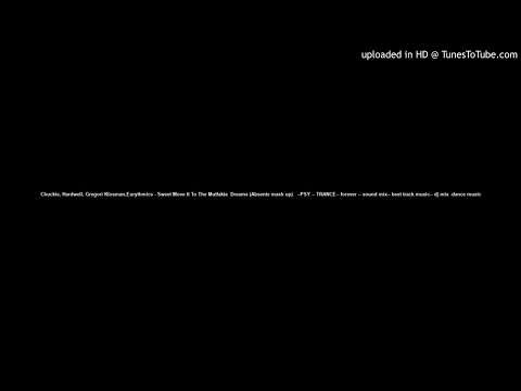 Chuckie, Hardwell, Gregori Klosman,Eurythmics - Sweet Move It To The Mutfakta  Dreams (Absente mash