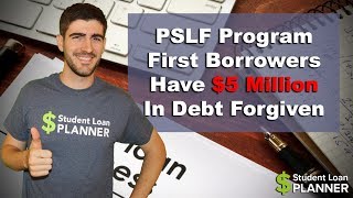 PSLF is Real: Over $5 Million Forgiven for the First Borrowers | Student Loan Planner