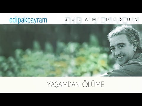 Edip Akbayram - Yaşamdan Ölüme (Official Audio Video)