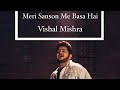 Meri Sanson Me Basa Hai Vishal Mishra Random Jam