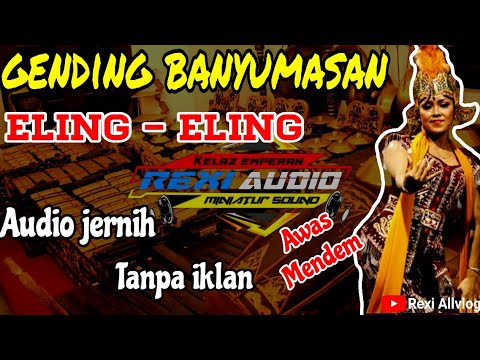 ELING ELING BANYUMASAN AUDIO JERNIH || cocok buat nyantai dirumah