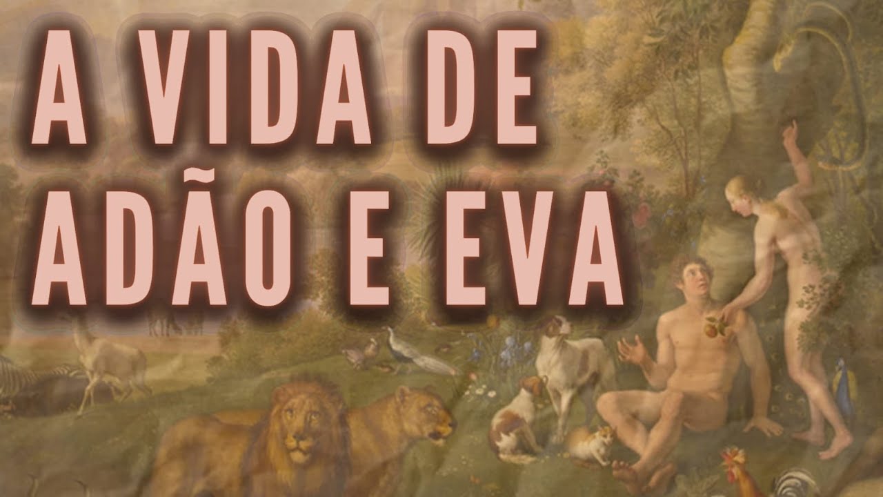 A Vida de Adão e Eva Após o Pecado : livros Apócrifos