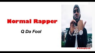 Normal Rapper- Q Da Fool (Lyrics)