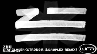 ZHU - Stay Closer (Strong R. &amp; Droplex Remix)