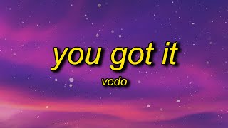 VEDO - You Got It (Lyrics) | it&#39;s time to boss up fix your credit girl get at it