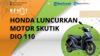 Honda Luncurkan Motor Skutik Kembaran Spacy, Tampil Lebih Modern, Intip Spesifikasi Dio 110