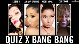 Cupcakke, Jessie J, Ariana Grande &amp; Nicki Minaj - Quiz / Bang Bang (Mashup)