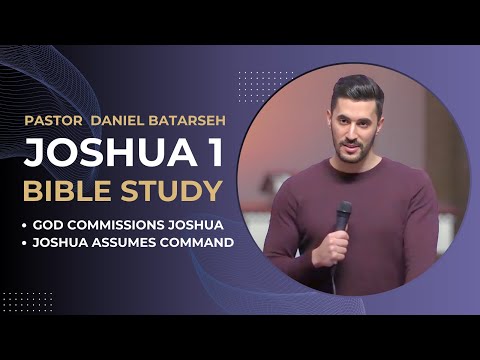 Joshua 1 Bible Study (God Commissions Joshua/Joshua Assumes Command) | Pastor Daniel Batarseh